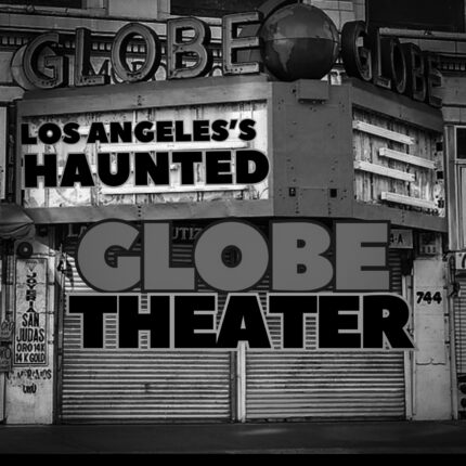 The Haunted Globe Theater - Haunted in LA