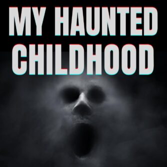 Haunted Childhood - The Ghost Story That Follows Me