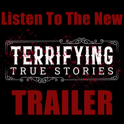 Terrifying True Stories Podcast Trailer
